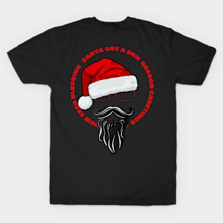 Christmas Santa Got A Son T-Shirt